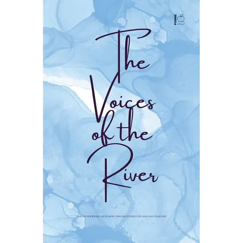 The Voices of the River And Other Bilingual Spanish-English Stories for Language Learners - Paperback