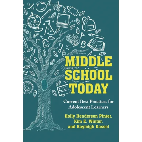 Middle School Today: Current Best Practices for Adolescent Learners - Hardcover