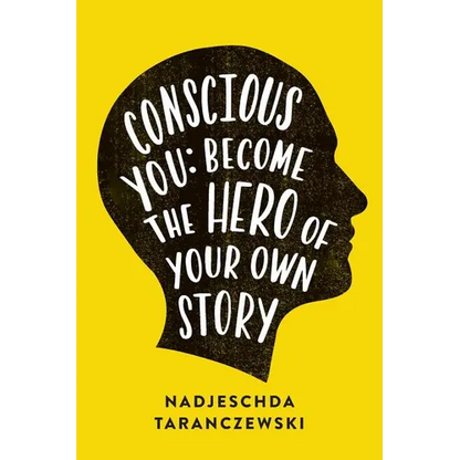 Conscious You: Become the Hero of Your Own Story - Paperback
