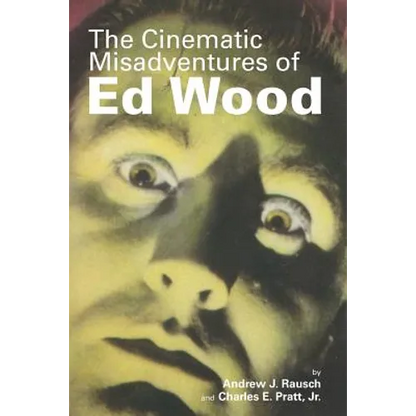 The Cinematic Misadventures of Ed Wood - Paperback