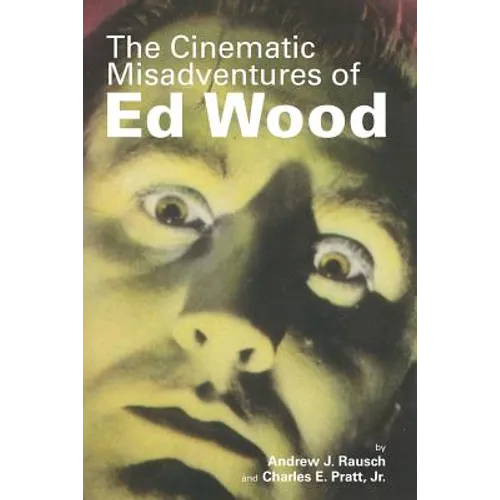 The Cinematic Misadventures of Ed Wood - Paperback