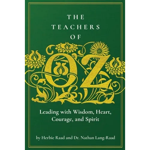 The Teachers of Oz: Leading with Wisdom, Heart, Courage, and Spirit - Paperback