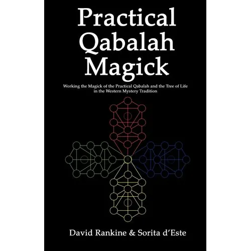 Practical Qabalah Magick: Working the Magic of the Practical Qabalah and the Tree of Life in the Western Mystery Tradition - Paperback