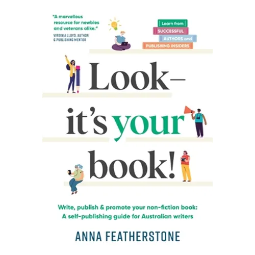 Look - It's Your Book!: Write, Publish & Promote Your Non-Fiction Book: A Self-Publishing Guide for Australian Writers - Paperback