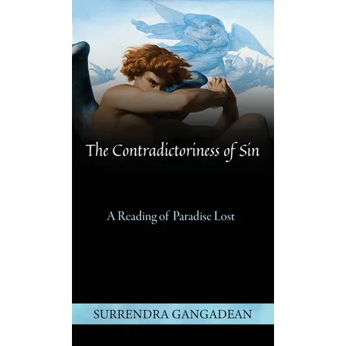 The Contradictoriness of Sin: A Reading of Paradise Lost - Hardcover