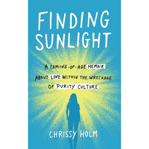 Finding Sunlight: A Coming-Of-Age Memoir about Love Within the Wreckage of Purity Culture - Paperback