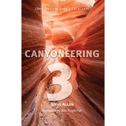 Canyoneering 3: Loop Hikes in Utah's Escalante - Paperback