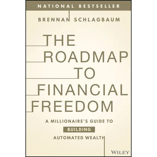 The Roadmap to Financial Freedom: A Millionaire's Guide to Building Automated Wealth - Hardcover