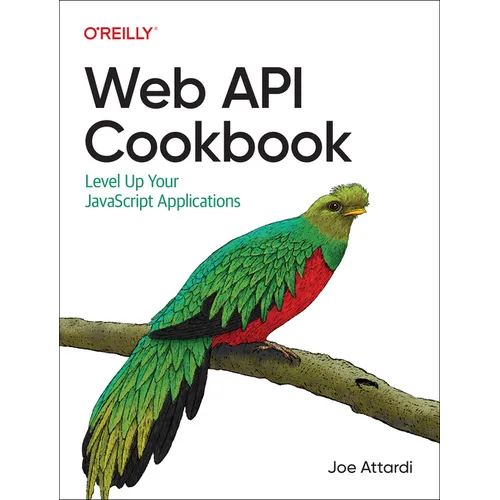 Web API Cookbook: Level Up Your JavaScript Applications - Paperback