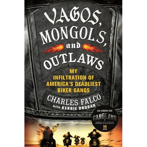 Vagos, Mongols, and Outlaws: My Infiltration of America's Deadliest Biker Gangs - Paperback