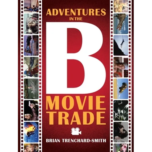 Adventures in the B Movie Trade - Hardcover