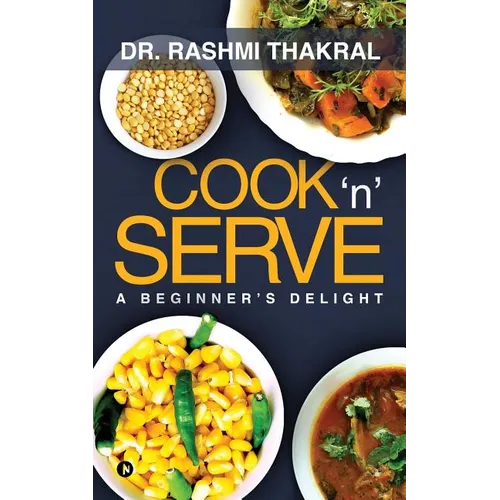 Cook 'n' Serve: A Beginner's Delight - Paperback