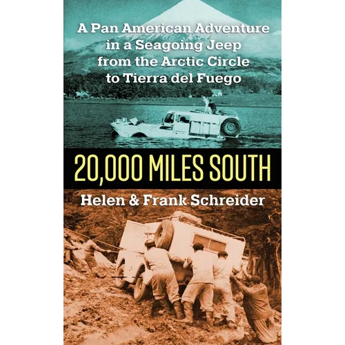 20,000 Miles South: A Pan American Adventure in a Seagoing Jeep from the Arctic Circle to Tierra del Fuego - Paperback