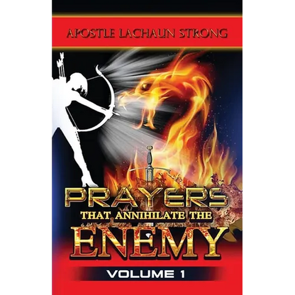 Prayers That Annihilate the Enemy Volume 1, Prayers for the Body, Mind, Spirit and Soul - Paperback
