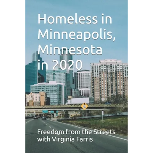 Homeless in Minneapolis, Minnesota in 2020 - Paperback