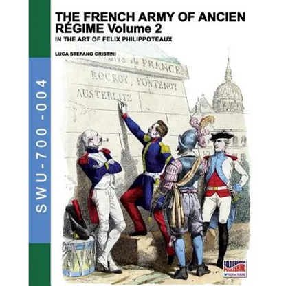 The French army of Ancien Regime Vol. 2: In the art of Felix Philippoteaux - Paperback