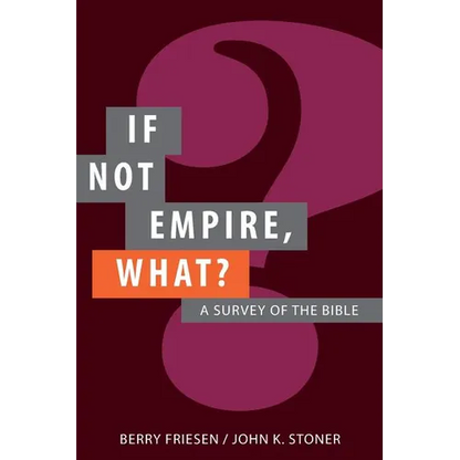 If Not Empire, What?: A Survey of the Bible - Paperback