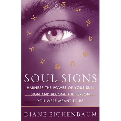 Soul Signs: Harness the Power of Your Sun Sign and Become the Person You Were Meant to Be - Paperback