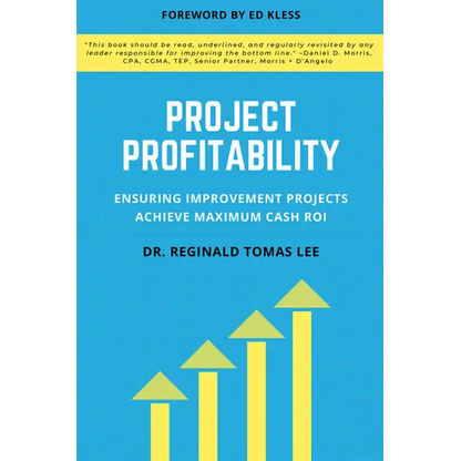 Project Profitability: Ensuring Improvement Projects Achieve Maximum Cash ROI - Paperback