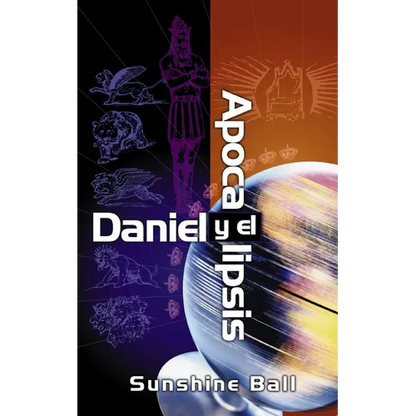 El Daniel Y El Apocalipsis: El Plan de Dios En Las Profec��as de Las Naciones del Mundo, El Futuro del Pueblo de Israel, La Iglesia Y Lo - Paperback