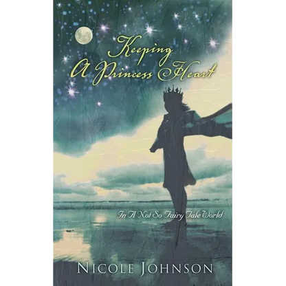The Keeping a Princess Heart: In a Not-So-Fairy-Tale World - Paperback