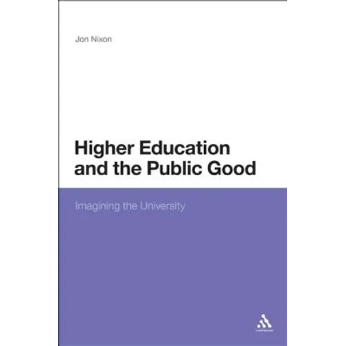 Higher Education and the Public Good: Imagining the University - Paperback