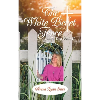 The White Picket Fence: God's Test Pilot Ii - Hardcover