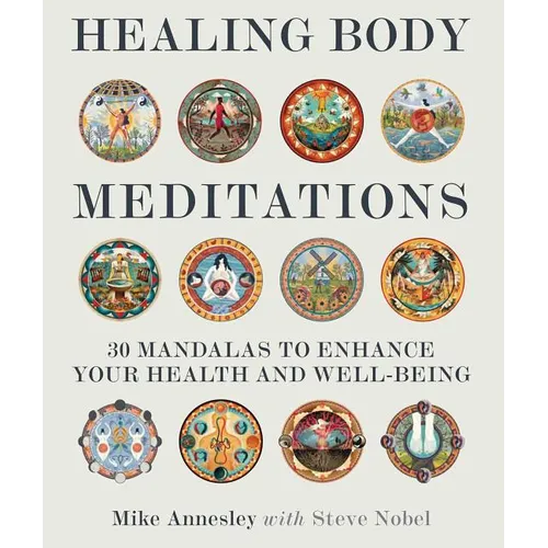 Healing Body Meditations: 30 Mandalas to Enhance Your Health and Well-Being - Paperback
