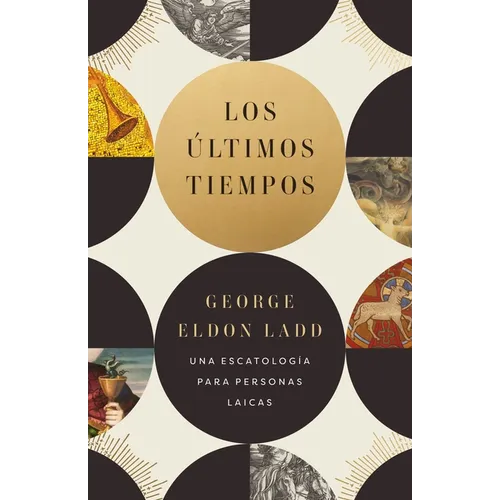 Los Últimos Tiempos: Una Escatología Para Personas Laicas - Paperback