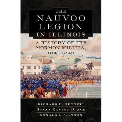Nauvoo Legion in Illinois: A History of the Mormon Militia, 1841-1846 - Hardcover