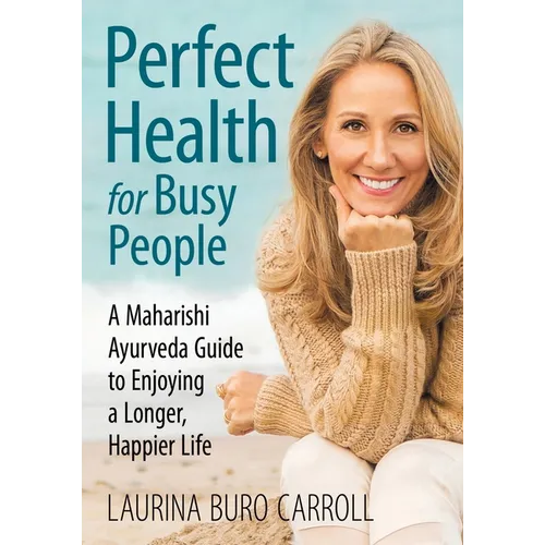 Perfect Health for Busy People: A Maharishi Guide to Enjoy a Longer, Happier Life - Paperback