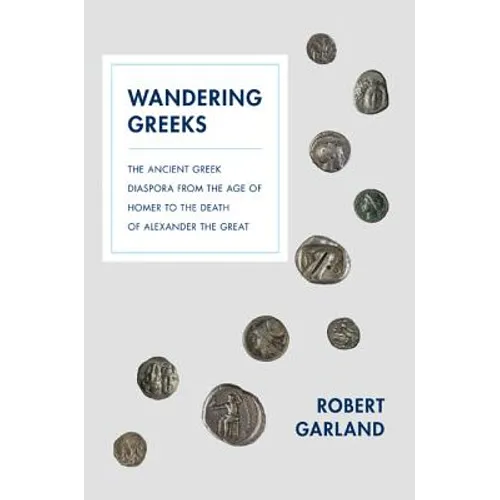 Wandering Greeks: The Ancient Greek Diaspora from the Age of Homer to the Death of Alexander the Great - Paperback