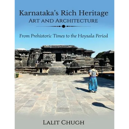 Karnataka's Rich Heritage - Art and Architecture: From Prehistoric Times to the Hoysala Period - Paperback
