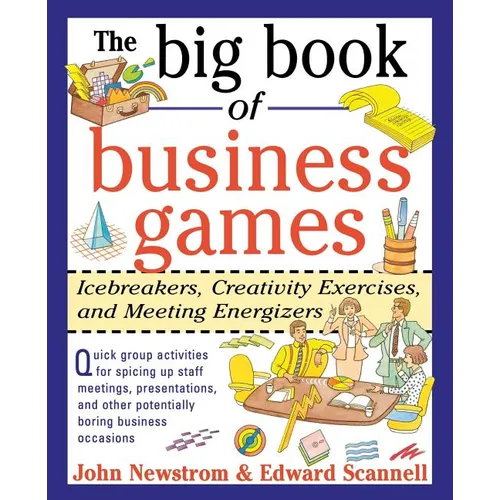 The Big Book of Business Games: Icebreakers, Creativity Exercises and Meeting Energizers - Paperback