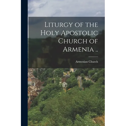 Liturgy of the Holy Apostolic Church of Armenia .. - Paperback