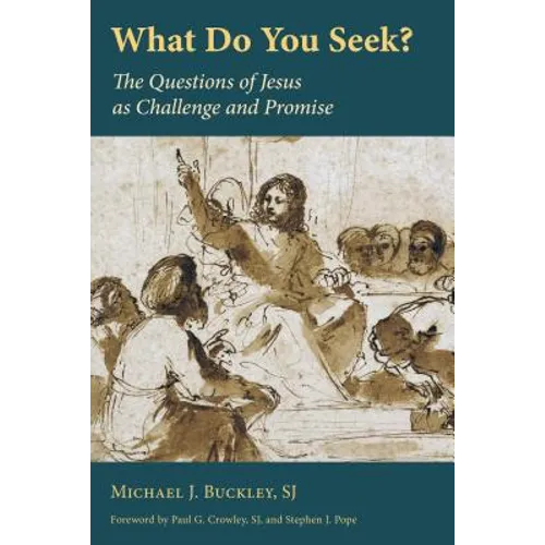 What Do You Seek?: The Questions of Jesus as Challenge and Promise - Paperback