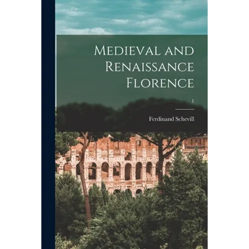 Medieval and Renaissance Florence; 1 - Paperback