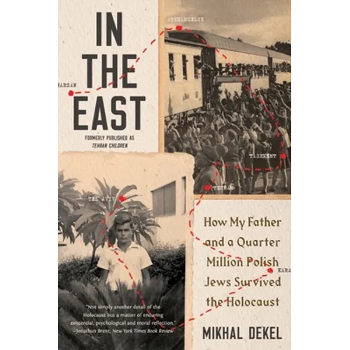 In the East: How My Father and a Quarter Million Polish Jews Survived the Holocaust - Paperback