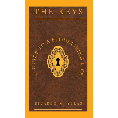 The Keys: A Guide To A Flourishing Life - Hardcover