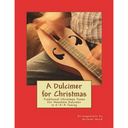 A Dulcimer for Christmas: Traditional Christmas Tunes For Mountain Dulcimer in D-A-A Tuning - Paperback