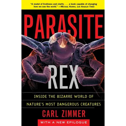 Parasite Rex: Inside the Bizarre World of Nature's Most Dangerous Creatures - Paperback