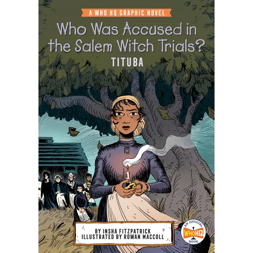 Who Was Accused in the Salem Witch Trials?: Tituba: A Who HQ Graphic Novel - Hardcover