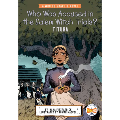 Who Was Accused in the Salem Witch Trials?: Tituba: A Who HQ Graphic Novel - Hardcover