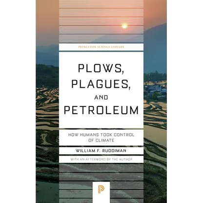 Plows, Plagues, and Petroleum: How Humans Took Control of Climate - Paperback