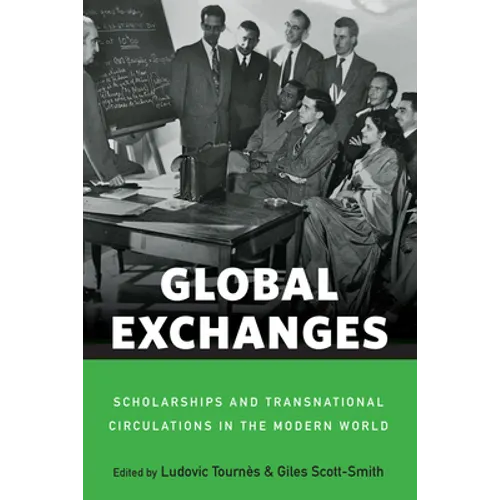 Global Exchanges: Scholarships and Transnational Circulations in the Modern World - Paperback