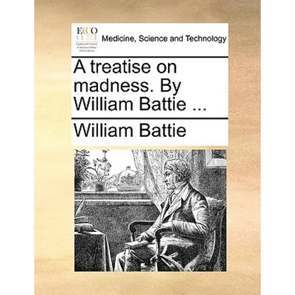 A treatise on madness. By William Battie ... - Paperback
