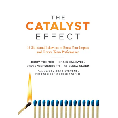The Catalyst Effect: 12 Skills and Behaviors to Boost Your Impact and Elevate Team Performance - Hardcover
