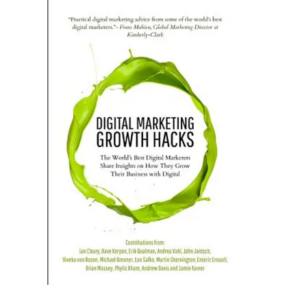 Digital Marketing Growth Hacks: The World's Best Digital Marketers Share Insights on How They Grew Their Businesses with Digital - Paperback