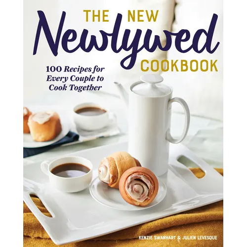 The New Newlywed Cookbook: 100 Recipes for Every Couple to Cook Together - Paperback