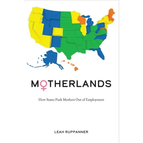 Motherlands: How States Push Mothers Out of Employment - Paperback